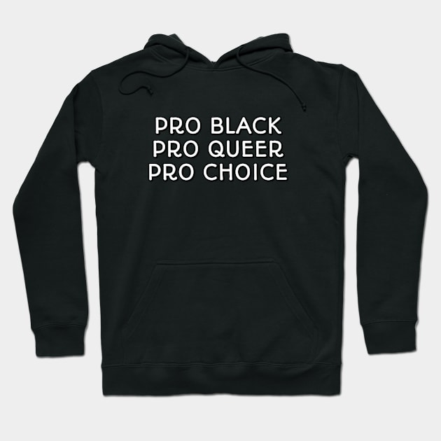 PRO BLACK PRO QUEER PRO CHOICE - Black History Month Hoodie by InspireMe